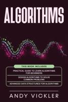 Algorithms: This book includes : Practical Guide to Learn Algorithms For Beginners + Design Algorithms to Solve Common Problems + Advanced Data Structures for Algorithms