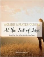 At the Feet of Jesus Worship & Prayer Journal