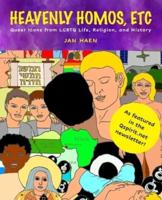 Heavenly Homos, Etc: Queer Icons from LGBTQ Life, Religion and History