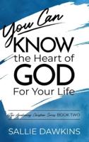 You Can Know the Heart of God for Your Life
