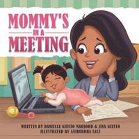 Mommy's in a Meeting