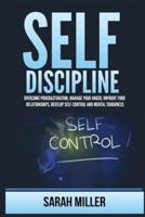Self-Discipline: Overcome Procrastination, Manage Your Anger, Improve Your Relationships, Develop Self-Control and Mental Toughness