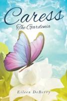 Caress: The Gardenia