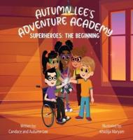 Autumn Lee's Adventure Academy: Superheroes - The Beginning