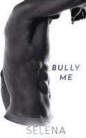 Bully Me: A Dark High School Romance