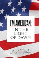 I'm American: In the Light of Dawn