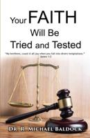 Your Faith Will Be Tried and Tested!: "My brethren, count it all joy when you fall into divers temptations." - James 1:2