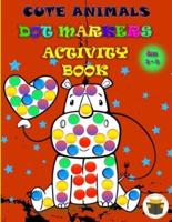 Cute Animals Dot Markers Activity Book: Improve fine motor and visual motor skills with Fun Dot Markers Activity Book with Animals for Preschoolers & Toddlers, Do a Dot page a day, Dauber book dots art