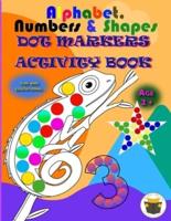 Alphabet, Numbers & Shapes Dot Marker Activity Book: Improve fine motor and visual motor skills with Fun Dot Markers Activity Book with Alphabet, Numbers & Shapes for Preschoolers & Toddlers, Do a Dot page a day, Dauber book dots art