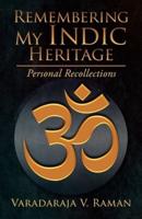 Remembering My Indic Heritage: Personal Recollections