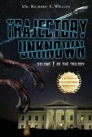 Trajectory Unknown: Volume I of the Trilogy