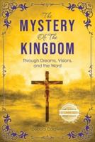 The Mystery of the Kingdom : Through Dreams, Visions, and the Word