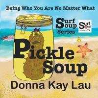 Pickle Soup: Being Who You Are No Matter What