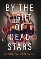 By the Light of Dead Stars