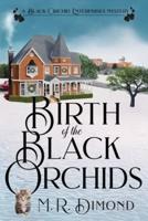 Birth of the Black Orchids: A Light-Hearted Christmas Tale of Going Home, Starting Over, and Murder-With Cats