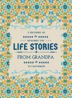 A Treasury of Memories and Life Stories From Grandpa To Grandkids