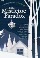 The Mistletoe Paradox: A Monday Night Anthology