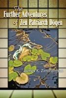 The Further Adventures of Zen Patriarch Dōgen