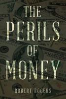 THE PERILS OF MONEY