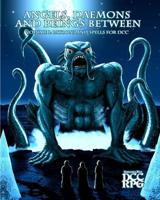 Angels, Daemons and Beings Between Volume 1 - Patrons and Spells for DCC (DCC Rpg)