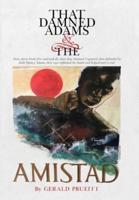 That Damned Adams and the Amistad