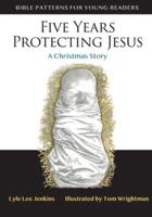 Five Years Protecting Jesus
