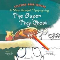 The Super Tiny Ghost: A Very Haunted Thanksgiving: Coloring Book Edition