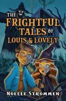 The Frightful Tales of Louis & Lovely