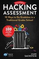 Hacking Assessment: 10 Ways to Go Gradeless in a Traditional Grades School