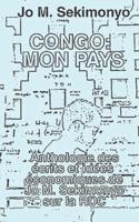 Congo : Mon Pays: Anthologie des écrits et idées économiques de Jo M. Sekimonyo sur la RDC