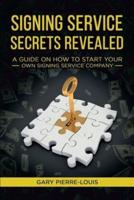 Signing Service Secrets Revealed: A Guide on How to Start Your Own Signing Service Service Company