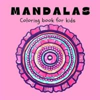 MANDALAS Coloring Book for Kids: Fun, Easy and Relaxing Mandalas for Boys, Girls and Beginners Ι Coloring Pages for Stress Relief and Relaxation Ι Patterns For Kids Ages 8-12