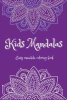 KIDS MANDALAS : Easy Mandalas Coloring Book Ι Fun, Easy and Relaxing Mandalas for Boys, Girls and Beginners Ι Coloring Pages for Stress Relief and Relaxation Ι For Kids Ages 5-12 and Elders