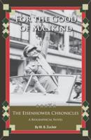 The Eisenhower Chronicles: For the Good of Mankind