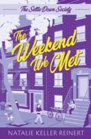 The Weekend We Met (The Settle Down Society