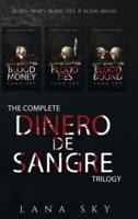 The Complete Dinero de Sangre Trilogy: Blood Money, Blood Ties, & Blood Bound