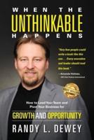 When the Unthinkable Happens: How to Lead Your Team and Pivot Your Business for Growth and Opportunity