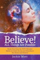 Believe! ALL Things Are Possible