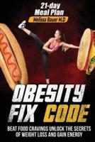 Obesity Fix Code: Beat Food Cravings, Unlock The Secrets of Weight Loss and Gain Energy: Beat Food Cravings