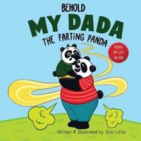 Fathers Day Gifts: Behold My Dada The Farting Panda: A Funny Read Aloud Picture Book For Dads and their kids on father's Day, birthdays, Anniversary and More!