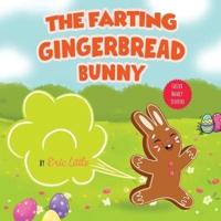 The Farting Gingerbread Bunny: Easter Basket Stuffers: A Funny Read Aloud Picture Book For Children and Parents, Great Easter Basket gifts for kids for the Spring Holiday