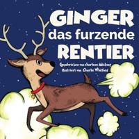 Ginger das furzende Rentier: Eine lustige Geschichte über ein Rentier, das furzt und tut   Vorlese-Bilderbuch für Kinder und Erwachsene (Lass diesen Furz gehen...)