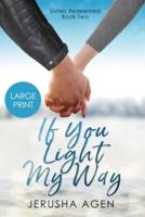 If You Light My Way: A Clean Christian Romance (Large Print)