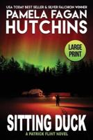 Sitting Duck (LARGE PRINT): A Patrick Flint Novel