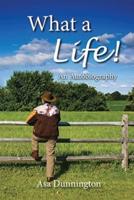 What A Life!: An Autobiography