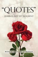 Quotes: Humbled but, Yet Eloquent