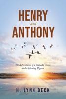 Henry & Anthony:  The Adventures of a Canada Goose and a Homing Pigeon
