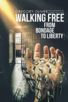 Walking Free: From Bondage to Liberty