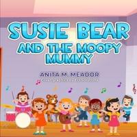 Susie Bear and the Moopy Mummy