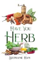 Have You Herb